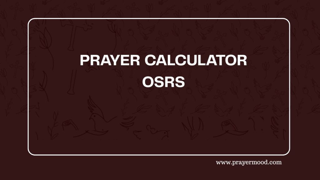 Master 30 Powerful Prayers with the OSRS Prayer Calculator - Prayer Mood