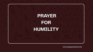30 Prayers for Humility Before God - Prayer Mood