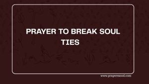 30 Powerful Prayers to Destroy Soul Ties and Reclaim Your Freedom