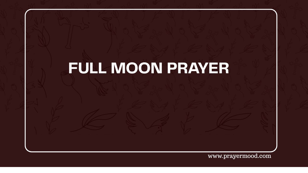 30 Powerful Full Moon Prayers To Align Your Spirit