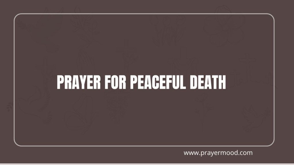 30 Prayers for Peaceful Death: Finding Comfort and Eternal Rest in God